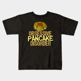 Obsessive Pancake Disorder Kids T-Shirt